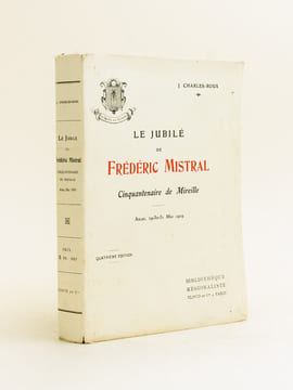 Le Jubilé de Frédéric Mistral. Cinquantenaire de Mireille. Arles, 29-30-31, Mai 1909. CHARLES-ROUX, J.