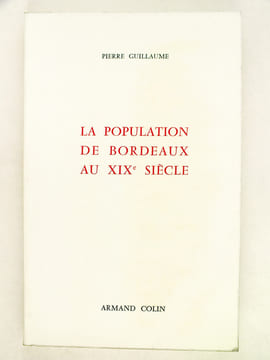 La Population de Bordeaux au XIXe siècle. Essai d'histoire sociale.. GUILLAUME, Pierre