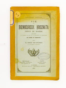 Vie du Bienheureux Hroznata , prince de Bohême, fondateur de l'abbaye de Tepl et du monastère de Chotieschow de l'ordre des Prémontré. VAN SPILBEECK, ...