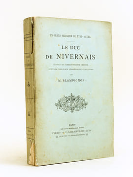 Un Grand Seigneur au XVIIIe siècle. Le Duc de Nivernais d'après sa correspondance inédite avec les principaux personnages de son temps.. BLAMPIGNON, ...