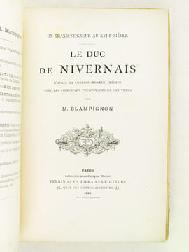 Un Grand Seigneur au XVIIIe siècle. Le Duc de Nivernais d'après sa correspondance inédite avec les principaux personnages de son temps.. BLAMPIGNON, ...