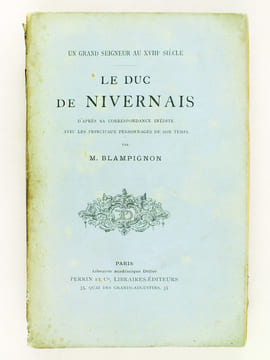 Un Grand Seigneur au XVIIIe siècle. Le Duc de Nivernais d'après sa correspondance inédite avec les principaux personnages de son temps.. BLAMPIGNON, ...