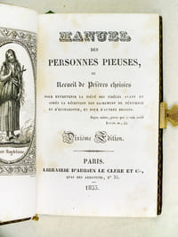 Manuel des Personnes Pieuses, ou Recueil des Prières choisies [ Exemplaire d'Henriette de Chateaubriand ] Manuel des Personnes Pieuses, ou Recueil des Prières choisies pour entretenir la Piété des Fidèles avant et après la réception des sacrements de pénitence et d'eucharistie, et pour d'autres besoins.