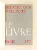 Le Livre [ Catalogue d’Exposition ] . Bibliothèque nationale, Paris