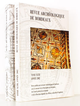 Revue archéologique de Bordeaux (lot de 2 années ) : Tome XCIII , Année 2002 : Tome XCIV , Année 2003. Société Archéologique de Bordeaux