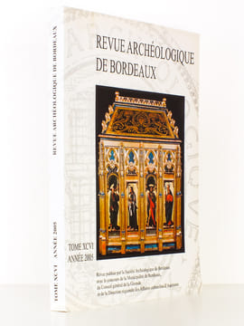 Revue archéologique de Bordeaux - Tome XCVI , Année 2005. Société Archéologique de Bordeaux
