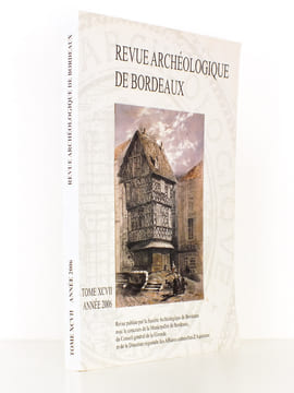 Revue archéologique de Bordeaux - Tome XCVII , Année 2006. Société Archéologique de Bordeaux