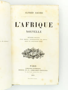 L'Afrique nouvelle - Récents voyages, état moral, intellectuel et social dans le continent Noir.