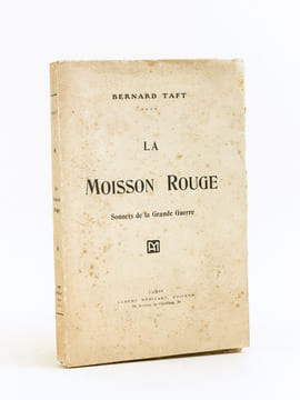 La Moisson Rouge. Sonnets de la Grande Guerre.. TAFT, Bernard