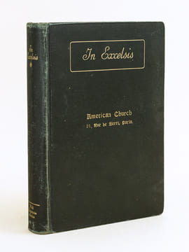 In Excelsis. Hymns with tunes for Christian worship. [ American Church, 21 rue de Berry, Paris - "In Memory of Mrs Alexander W. Shepard of Brooklyn, ...