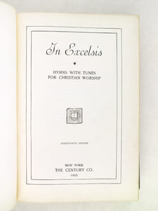 In Excelsis. Hymns with tunes for Christian worship. [ American Church, 21 rue de Berry, Paris - "In Memory of Mrs Alexander W. Shepard of Brooklyn, who died in Paris September 28th 1902" ] [ Avec : ] Responsive service