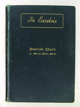 In Excelsis. Hymns with tunes for Christian worship. [ American Church, 21 rue de Berry, Paris - "In Memory of Mrs Alexander W. Shepard of Brooklyn, ...