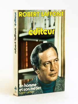 Editeur. Un homme et son métier [ Livre dédicacé par l'auteur à Jacques Chaban-Delmas ]. LAFFONT, Robert