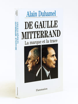 De Gaulle Mitterrand. La marque et la trace [ Livre dédicacé par l'auteur à Jacques Chaban Delmas ]. DUHAMEL, Alain