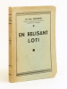 En relisant Loti [ Edition originale - Livre dédicacé par l'auteur ]. MARCHAND, Dr Henri