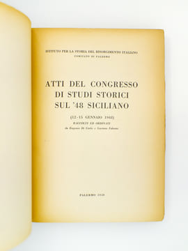 Atti del Congresso di studi storici sul '48 siciliano (12 - 15 gennaio 1948). Di Carlo, Eugenio ; Falzone, Gaetano ; Istituto per la storia del ...