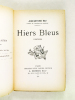 Hiers bleus. Poésies [ Edition originale ]. NAU, John-Antoine