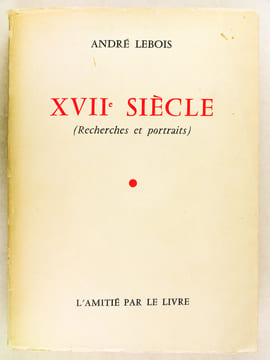 [ Lot de 13 ouvrages numérotés et dédicacés par André Lebois ] XVIIe siècle (Recherches et Portraits) - Anna de Tréogarn - Quercelonde immergée - Vers ...