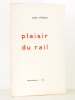 Plaisir du rail - recueil de notes de voyages et d'impressions poétiques en hommage au chemin de fer et à tous les cheminots. VILLETTE, Jean
