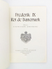 Frederik IX, Roi de Danemark. Palsb, Suzanne ; Menthze, Ernst ; Service de presse du ministère des affaires étrangères, Copenhague