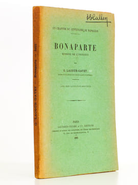 Bonaparte Membre de l'Institut - un chapitre du centenaire de Napoléon. LACOUR-GAYET, G.