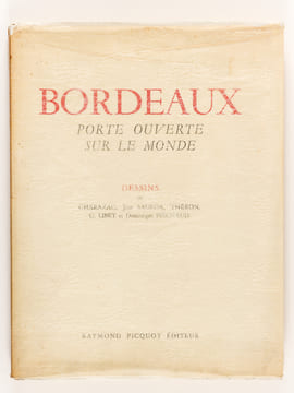 Bordeaux. Porte ouverte sur le monde. Dessins de Charazac, Jean Sauboa, Théron, G. Libet et Dominique Piéchaud. [ Ouvrage présenté spécialement pour ...