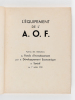 L'équipement de l'A.O.F.: Aperçu des réalisations du Fonds d'investissement pour le développement économique et social au 1er juillet 1950. Fonds ...