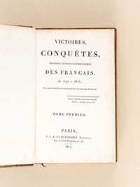 Victoires, Conquêtes, Désastres, Revers et Guerres civiles des Français de 1792 à 1815. Tome 1 (Tome Premier)