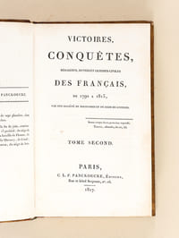 Victoires, Conquêtes, Désastres, Revers et Guerres civiles des Français de 1792 à 1815. Tome Second (Tome 2)