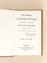 Victoires, Conquêtes, Désastres, Revers et Guerres civiles des Français de 1792 à 1815. Tome Septième (Tome 7)