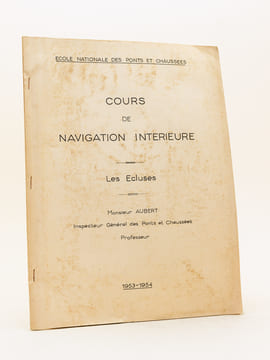 Cours de Navigation Intérieure. les Ecluses. Ecole Nationale des Ponts et Chaussées.. AUBERT, Monsieur