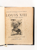 Louis XIII. Extraits des mémoires du Temps recueillis par J.-B. Ebeling. EBELING, J. B. ; HENRIOT, Emile