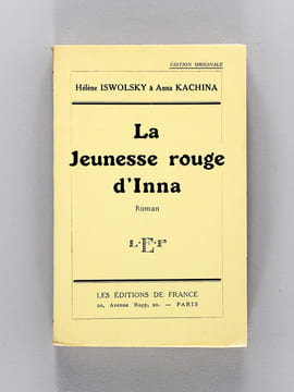 La Jeunesse rouge d'Inna [ Edition originale - Livres signés par les auteurs ]. ISWOLSKY, Hélène ; KACHINA, Anna