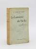 La Lumière de Sicile [ Edition originale - Livre dédicacé par l'auteur ]. DE BONNE, Vicomte Joseph