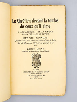 Le Chrétien devant la tombe de ceux qu'il aime : I. Les larmes ; II. La prière ; III. La foi ; IV. Le devoir ( Quatre sermons préché dans le Temple du ...