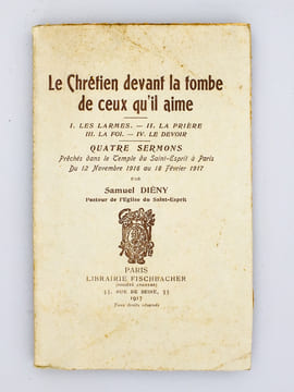 Le Chrétien devant la tombe de ceux qu'il aime : I. Les larmes ; II. La prière ; III. La foi ; IV. Le devoir ( Quatre sermons préché dans le Temple du ...