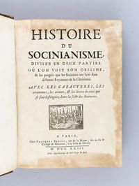 Histoire du Socinianisme, divisée en deux parties, où l'on voit son origine, & les progrès que les Sociniens ont faits dans differens Royaumes de la Chrétienté. [ Edition originale ] Avec les Caractères, les avantures, les erreurs & les livres de ceux qui se sont distingués dans la secte des Sociniens