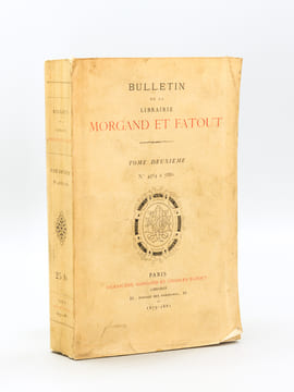 Bulletin de la Librairie Morgand et Fatout. Tome Deuxième N° 4563 à 7880 [ Edition originale ]. MORGAND, Damascène