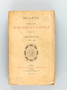 Bulletin de la Librairie Morgand et Fatout. Tome Deuxième N° 4563 à 7880 [ Edition originale ]. MORGAND, Damascène