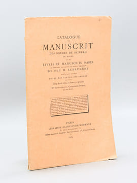 Catalogue du Manuscrit des Heures de Saint-Lô de Rouen et de Livres et Manuscrits Rares, le manuscrit des heures de Saint-Lô provenant de feu M. ...