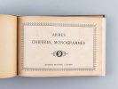 Armes, Chiffres et Monogrammes [ Collection Personnelle de plus de 370 Monogrammes, Armes ou Chiffres originaux ]. Anonyme ; [ HOUCHET, Charlotte ]
