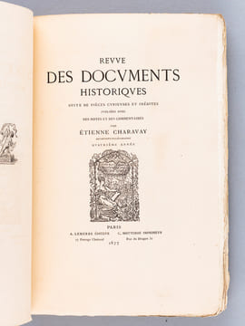 Revue des Documents Historiques, Suite de Pièces Curieuses et Inédites publiées avec des Notes et des Commentaires par Etienne Charavay. Quatrième ...