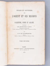 Etudes et Souvenirs sur l'Orient et ses Missions. Palestine, Syrie et Arabie, visitées avec Monseigneur Valerga, Patriarche de Jérusalem, Vicaire Apostolique d'Alep et Délégat Apostolique de Syrie. Tome Deuxième