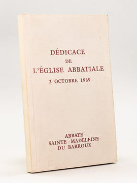 Dédicace de l'Eglise abbatiale 2 octobre 1989 Abbaye Sainte-Madeleine du Barroux. Collectif