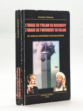 L'image de l'Islam en Occident. L'Image de l'Occident en Islam. Les sources historiques d'un malentendu [ Livre dédicacé par l'auteur ]. KEDIDI, Ahmed