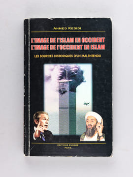 L'image de l'Islam en Occident. L'Image de l'Occident en Islam. Les sources historiques d'un malentendu [ Livre dédicacé par l'auteur ]. KEDIDI, Ahmed