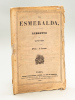 La Esmeralda. Libretto [ Edition originale ] La Esmeralda. Opéra en Quatre Actes. Musique de Mademoiselle Louise Bertin, Paroles de Victor Hugo, ...