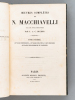Oeuvres complètes de N. Macchiavelli (2 Tomes - Complet) Tome I : Ouvrages Historiques. Ouvrages relatifs à l'art militaire. Ouvrages philosophiques ...