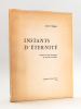Instants d'Eternité [ Edition originale - Livre dédicacé par l'auteur ] Illustrés de bois monotypes de Geneviève Couteau. CHAIGNE,Louis