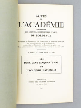 Les deux cent cinquante ans de l'Académie Nationale ( Actes de l'Académie Nationale des Sciences, Belles-Lettres et Arts de Bordeaux, 4e série, Tome ...